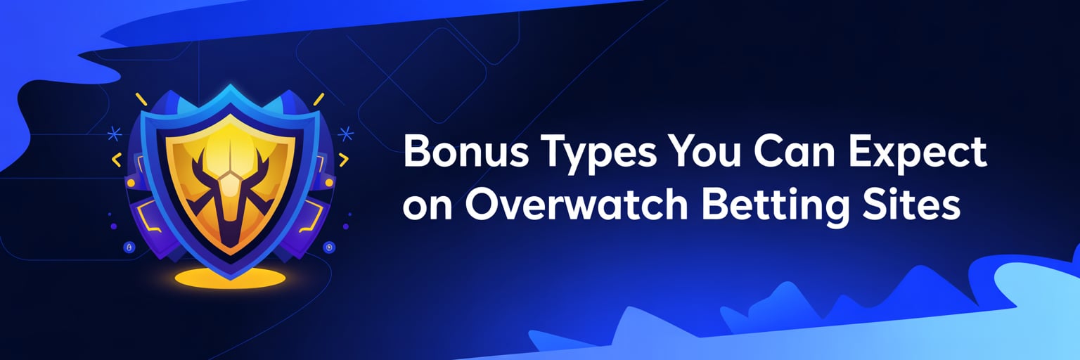 Bonus Types You Can Expect on Overwatch Betting Sites